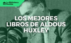 Los Mejores Libros de Aldous Huxley