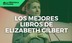 Los Mejores Libros de Elizabeth Gilbert 