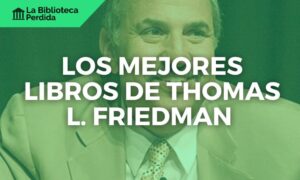 Los Mejores Libros de Thomas L. Friedman
