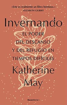 Resumen de Invernando. El poder del descanso y del refugio en tiempos difíciles