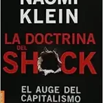 Resumen de La doctrina del Shock. El auge del capitalismo del desastre