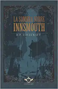 Resumen de La sombra sobre Innsmouth de Lovecraft
