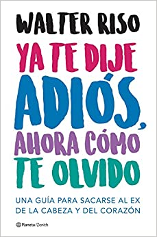 Resumen de Ya te dije adiós, ahora cómo te olvido